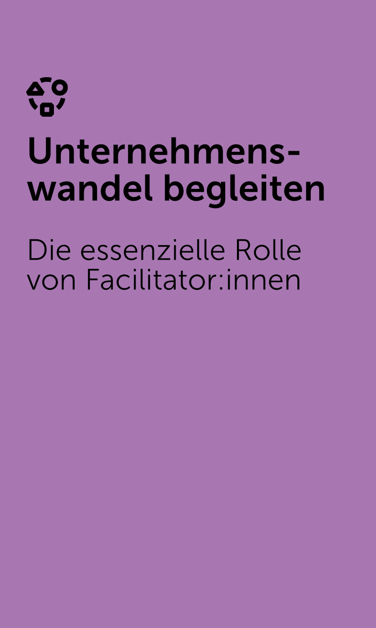 Unternehmenswandel begleiten: Die essenzielle Rolle von Facilitator:innen