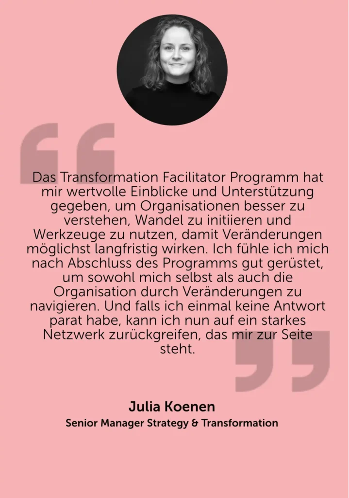Julia Koenen (Senior Manager) gibt Einblick in das Transformation Facilitator Programm: Wertvolle Unterstützung zur Initiierung von Wandel und zur Nutzung langfristig wirksamer Werkzeuge.